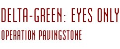 Delta Green: Eyes Only - Operation Pavingstone